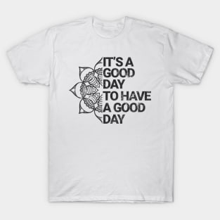 It's a good day to have a good day "Black version" T-Shirt